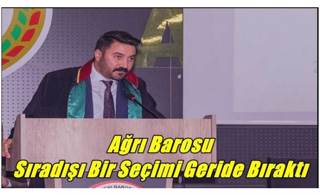 Ağrı Barosu Sıra Dışı Bir seçimi Geride Bıraktı