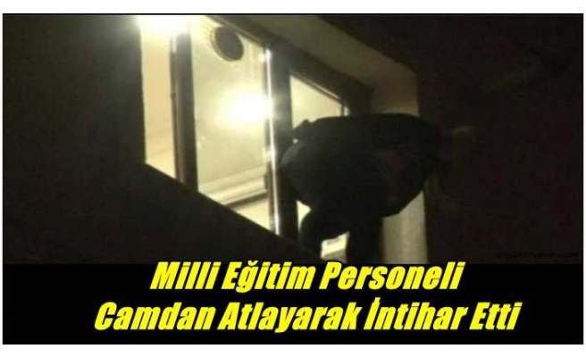 Ağrı M.E.M personeli camdan atlayarak intihar etti