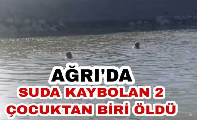 Ağrıda Şeryan Çayında kaybolan iki kardeşten biri ölü olarak bulundu