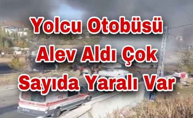 Ağrı da alev alan otobüsten yaralıları kurtarma çalışması devam ediyor