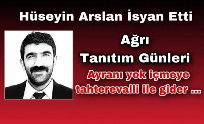 Ağrı Tanıtım Günleri !!!Ayranı yok içmeye  tahterevalli ile gider