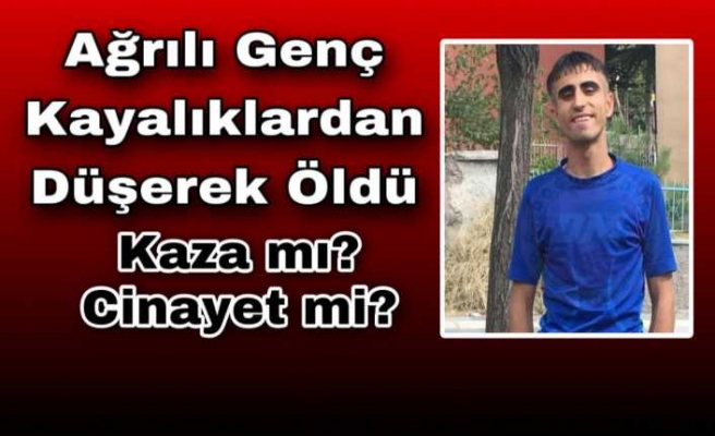 Ağrılı Gencin Sır Ölümü ,Kaza mı,Cinayet mi ?