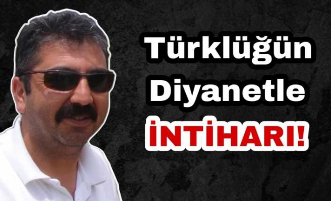 Türklüğün Diyanetle İmtihanı