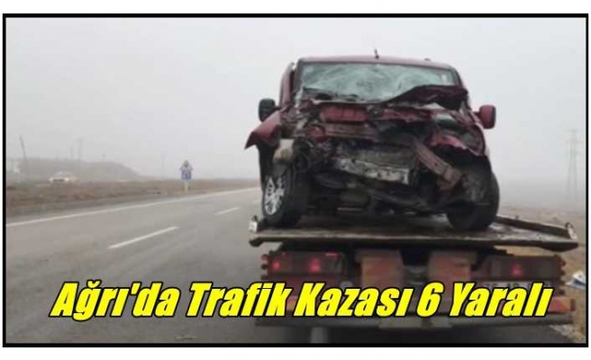 Ağrı'da trafik kazası 6 yaralı