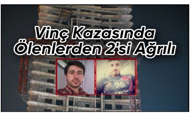 İzmir'de ki Vinç Kazasında Ölenlerden 2 si Ağrılı