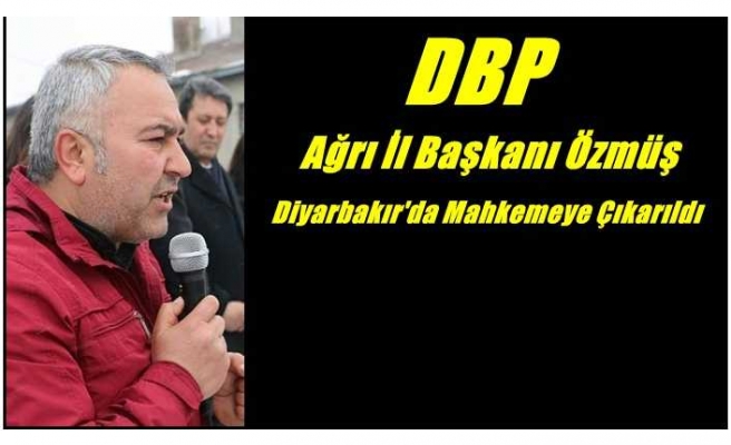 Melik Özmüş Diyarbakır'da Mahkemeye Çıkarıldı