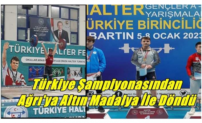 Türkiye Şampiyonasından Ağrı'ya Altın Madalya ile Döndü