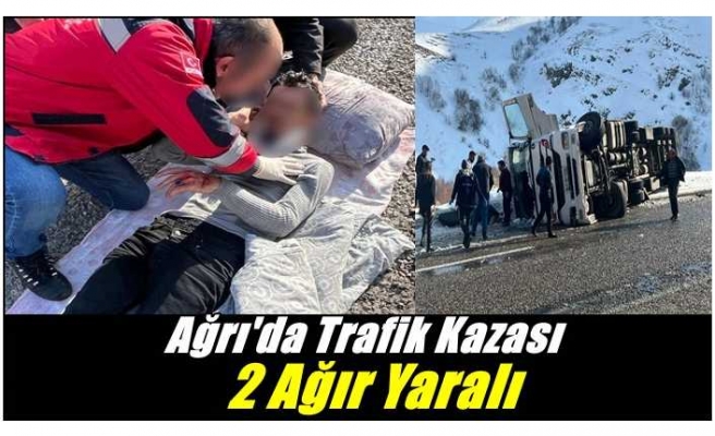 Ağrı'da Trafik Kazası 2 Ağır Yaralı