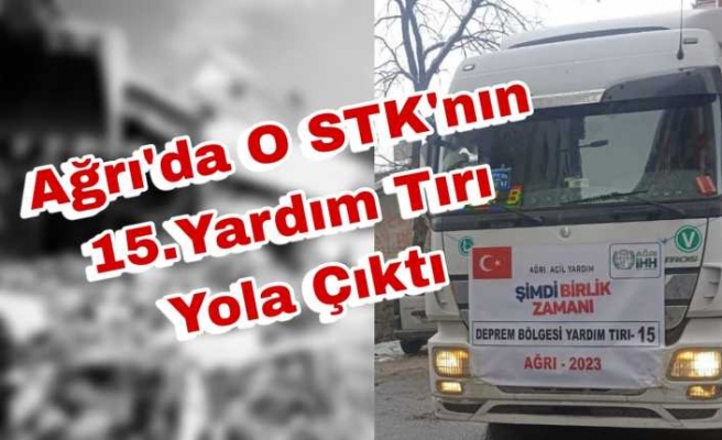 Ağrı dan O Derneğin 15. Yardım Tırıda Yola Çıktı