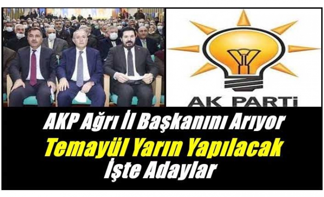 AK Parti Ağrı İl Başkanını Arıyor