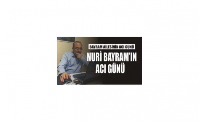 Bayram Ailesinin Acı Günü