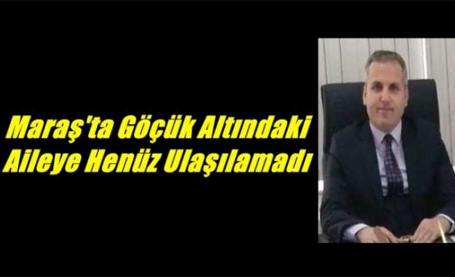 Kahramanmaraş'ta Enkaz Altındaki 5 Kişilik Ağrılı Aileye Henüz ulaşılamadı