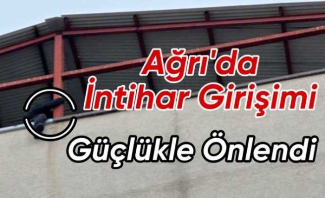 Ağrı'da İntihar Girişimi Güçlükle Önlendi