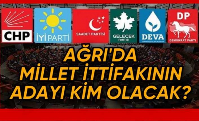 Ağrı'da  Altılı Masanın Milletvekili Adayı Kim Olacak