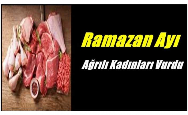 Ağrılı Kadınlar Ramazan Ayında Çaresiz Kaldılar