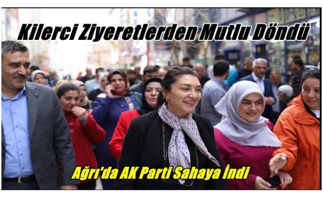 Ağrı Ak Parti Adayı Kilerci Ziyaretlerden Mutlu Döndü