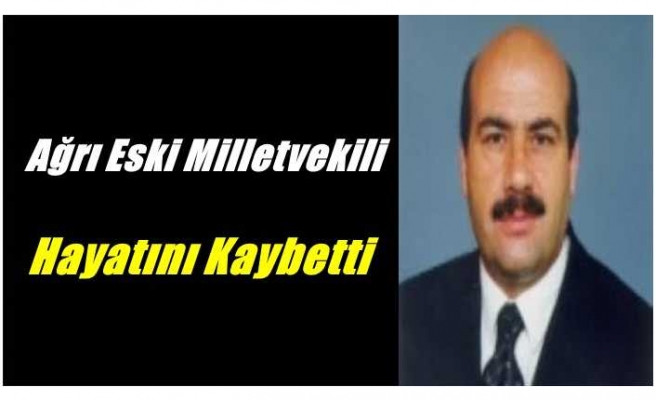 Ağrı Eski Milletvekili Celal Esin Hayatını Kaybetti
