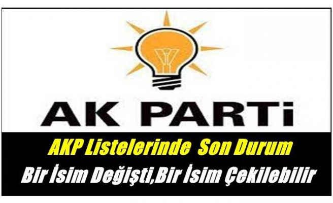 AKP Ağrı Aday Listesinde Son Durum ,Erdoğan Bu Gece İmzalayacak