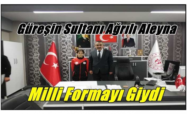 Güreşin Sultanı Ağrılı Aleyna Milli Formayı Giydi