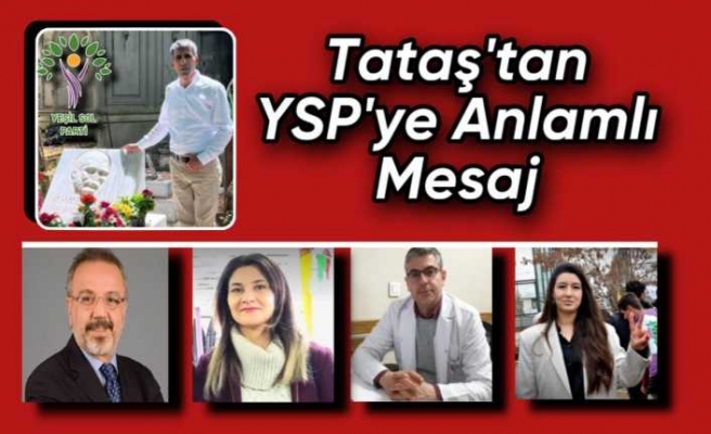 Mahmut Tataş'tan YSP'ye Anlamlı Mesaj