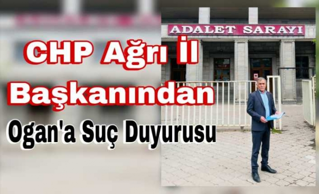 CHP Ağrı İl Başkanı Aslan'dan Hadsiz Cumhurbaşkanı Danışmanına Dava