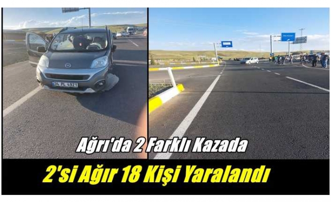 Ağrı'da2 farklı trafik kazası 2'si ağır 18 Yaralı