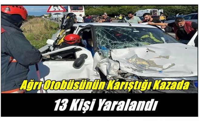 Ağrı Otobüsünün karıştığı kazada 13 kişi yaralandı