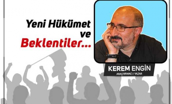 Yeni Hükümet ve Beklentiler…