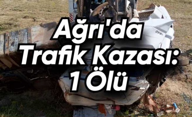 Ağrı da Trafik Kazası 1 Ölü