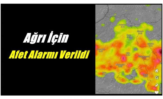 Ağrı İçin Afet Alarmı Verildi