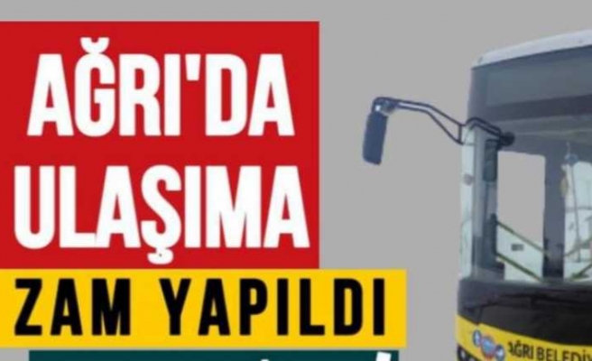 Ağrı'da Ulaşıma Yüzde 1100 Zam Yapıldı