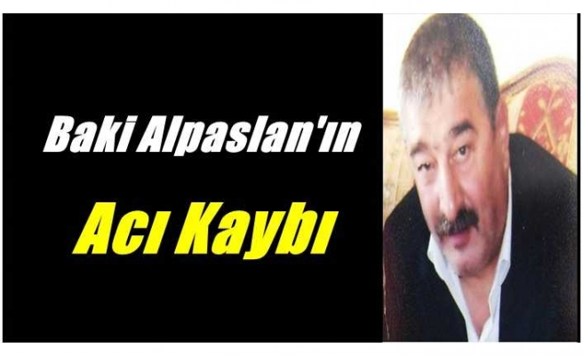 Baki Alpaslan'ın Acı Kaybı