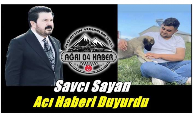 Savcı Sayan acı haberi duyurdu