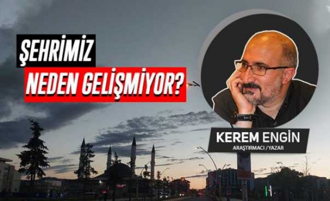 Şehrimiz Neden Gelişmiyor