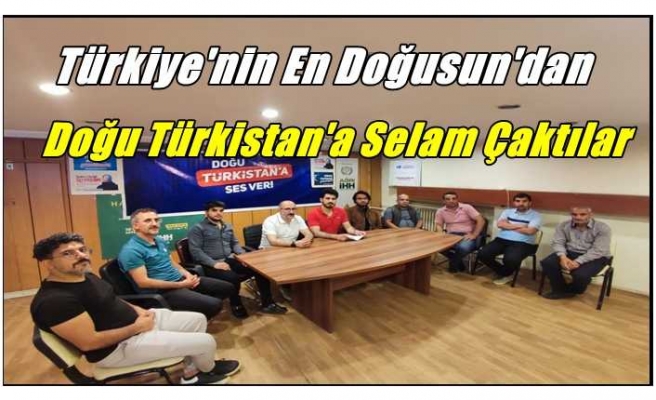 Türkiye'nin Doğusundan Doğu Türkistan'a Selam Çaktılar
