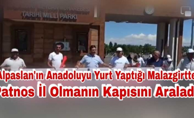 Alpaslan'ın Anadoluyu Yurt Yaptığı Malazgirt'te Patnos İl Olmanın Kapısını Araladı