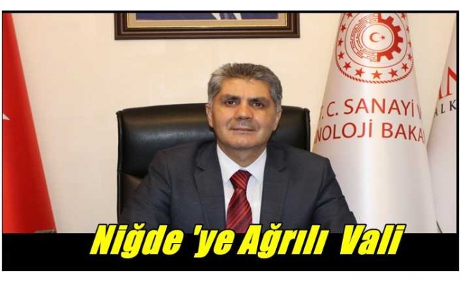 Niğde Valiliğine Ağrılı Cahit Çelik Atandı