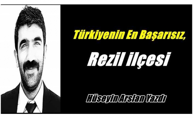 Türkiyenin En Başarısız, Rezil ilçesi