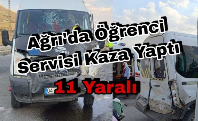 Ağrıda Öğrenci Servisi kaza yaptı 11 yaralı