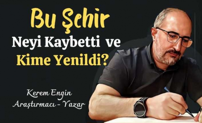 Bu Şehir Neyi Kaybetti ve Kime Yenildi?