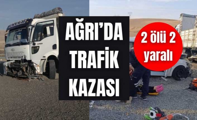 Ağrı da yaşanan kazada aynı aileden 2 kişi öldü