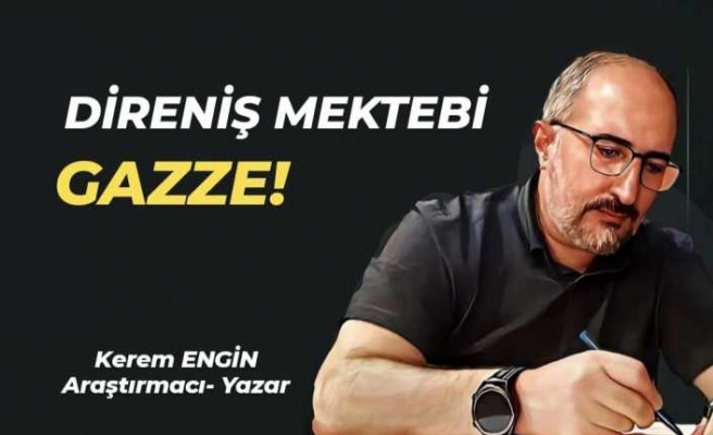 DİRENİŞ MEKTEBİ GAZZE!