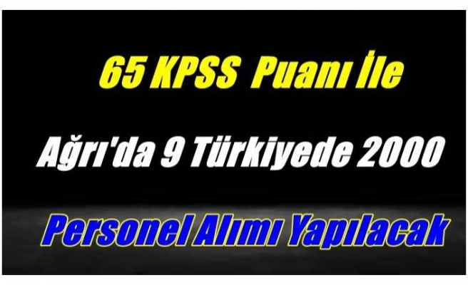 65 KPSS ile Ağrı'ya 9 memur alımı yapılacak