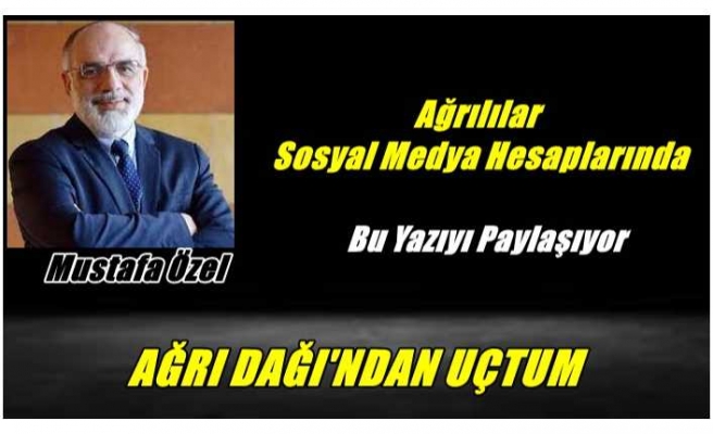Ağrılılar sosyal medya hesaplarında bu yazıyı  paylaşıyor ''Ağrı Dağı'ndan Uçtum''