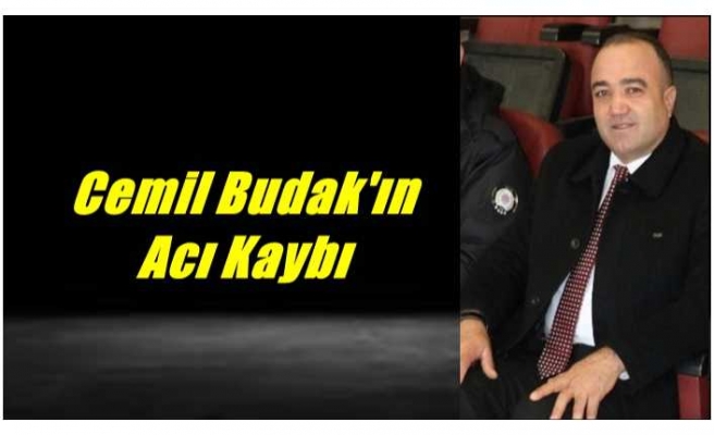 Cemil Budak'ın Acı Kaybı