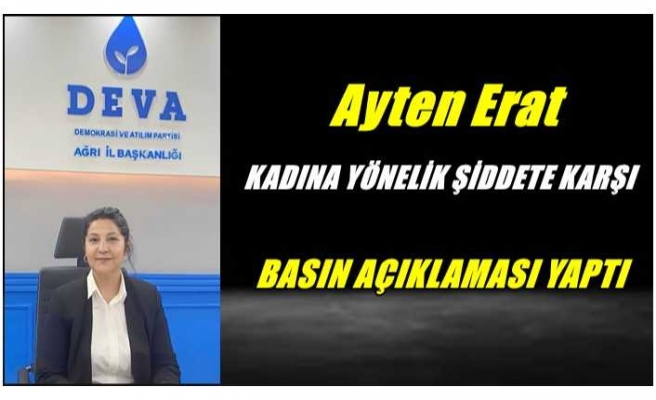 DEVA Partisi Kadın Politikaları Başkanı Erat'tan Açıklama