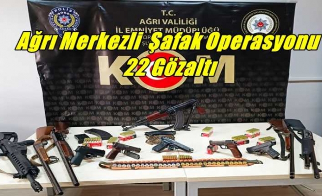 Ağrı merkezli büyük operasyonda 22 gözaltı