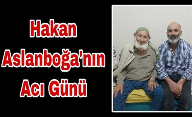 Hakan Aslanboğa'nın Acı Günü