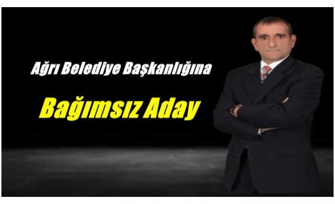 Ağrı Bağımsız Belediye Başkan Adayı Çalışmalarına Başladı