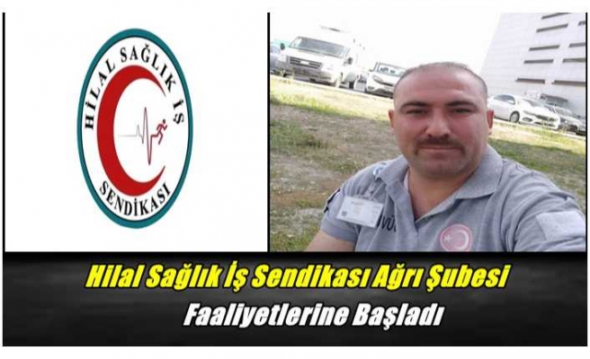 Hilal Sağlık İş Sendikası Ağrı Şubesi faaliyetlerine başladı.